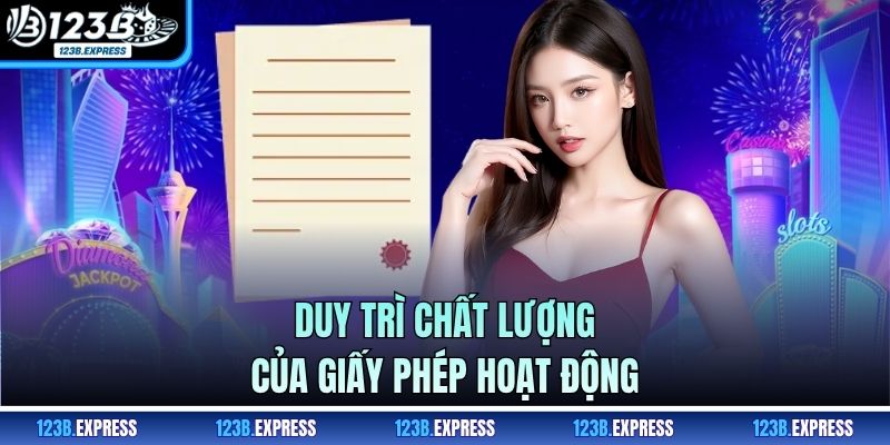 Duy trì chất lượng của giấy phép hoạt động